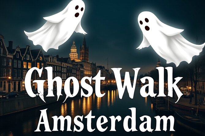 Ghost Walking Tour and Dark History in Amsterdam - Key points to know before booking