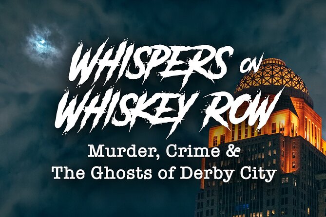 Whispers on Whiskey Row: Murder, Crime, & Ghost Tour w/Cocktail - The Belle of Louisville and the Ohio River